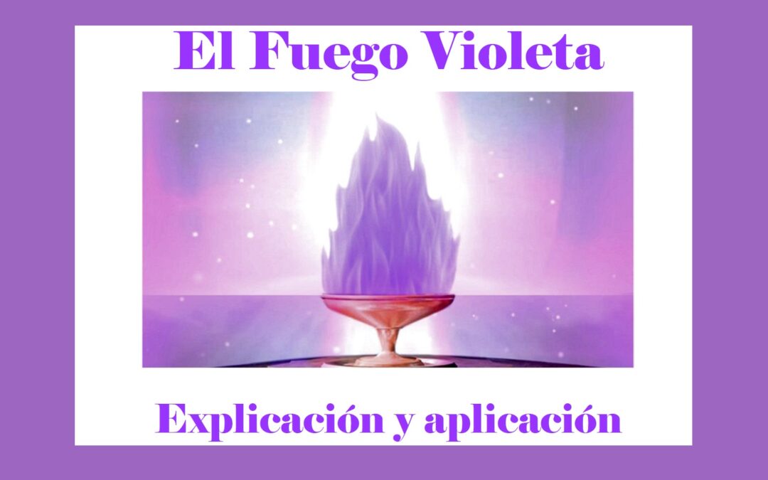 «El Fuego Violeta. Explicación y aplicación»