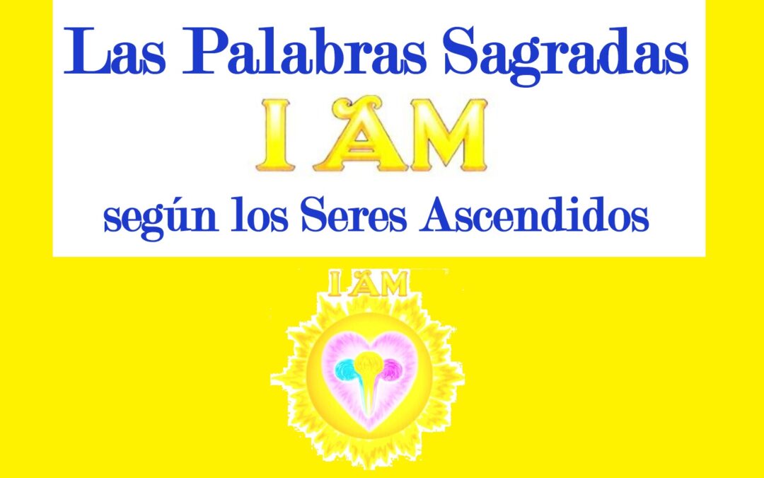 «Las Palabras Sagradas ‘I AM’, según los Seres Ascendidos». 5ª edición.