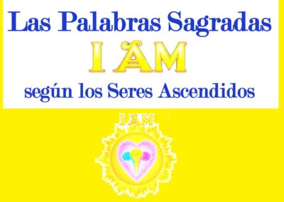 «Las Palabras Sagradas ‘I AM’, según los Seres Ascendidos». 5ª edición.