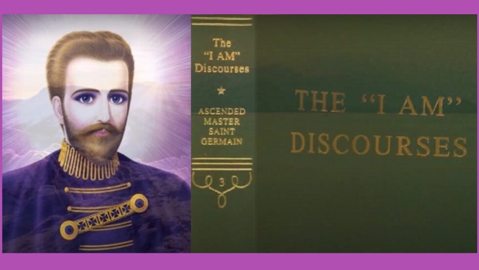 The I AM Discourses by the Ascended Master Saint Germain. I AM