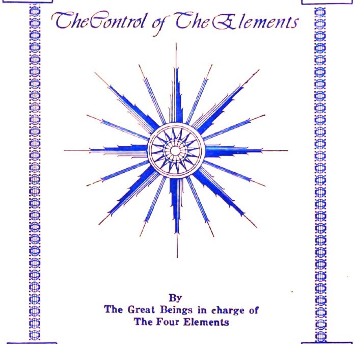 The Control of the Elements. By the Great Beings in Charge of the Elements.