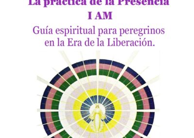 La práctica de la Presencia I AM. Guía Espiritual para peregrinos.